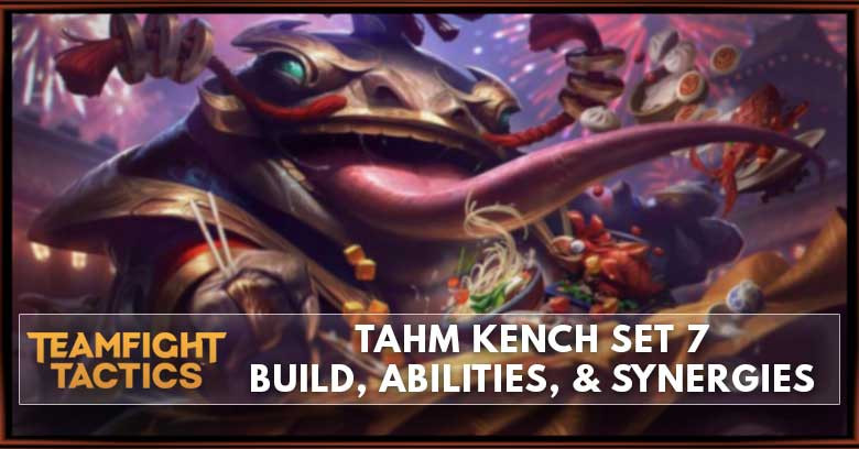 Tahm Kench TFT Set 7 Build, Abilities, & Synergies