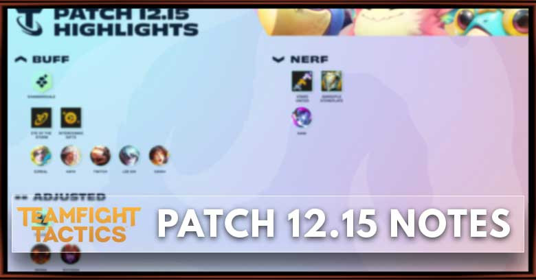 TFT Patch 12.15 Notes Balance Changes & Updates