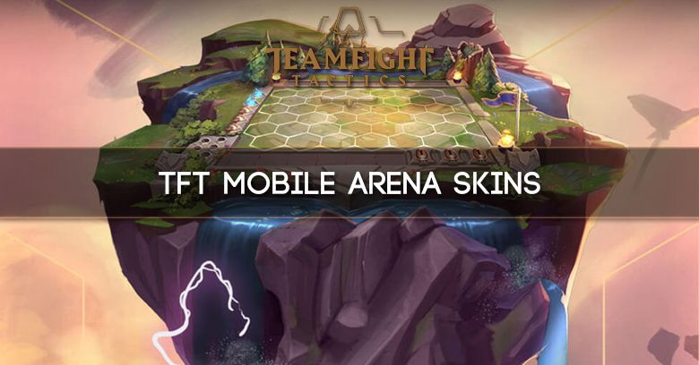TFT Mobile Arena Skins Database