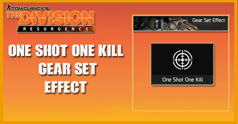 The Division Resurgence Gear Set Effect - One Shot One Kill