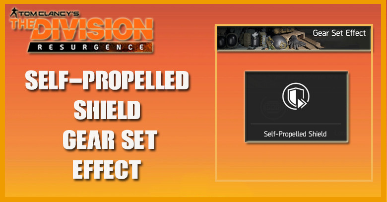 The Division Resurgence Gear Set Effect - Self Propelled Shield