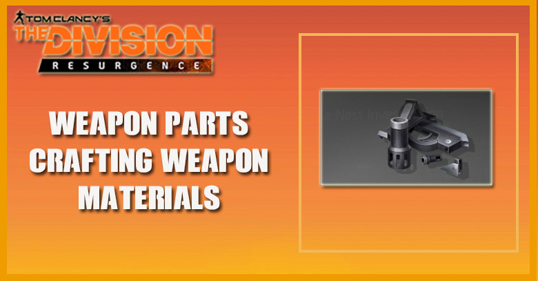 The Division Resurgence - Weapon Parts | Crafting Weapon Material