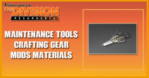 The Division Resurgence - Maintenance Tools | Upgrade Gear Mods Material