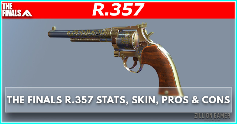 R.357 Guide in The Finals Stats, Skins, Pros & Cons