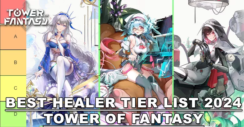 Best Healer Tower of Fantasy Tier List (2024)