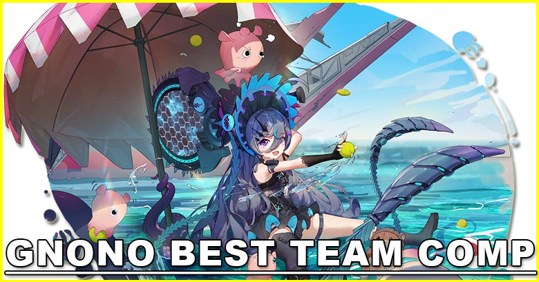 Gnonno Best Team Comp | Tower of Fantasy