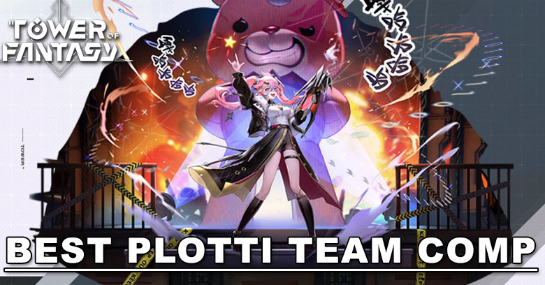 Best Plotti Team Comp in Tower of Fantasy