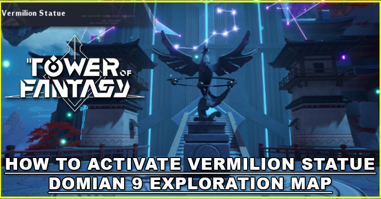 How to Activate Vermilion Statue - Tower of Fantasy Domain 9 Map