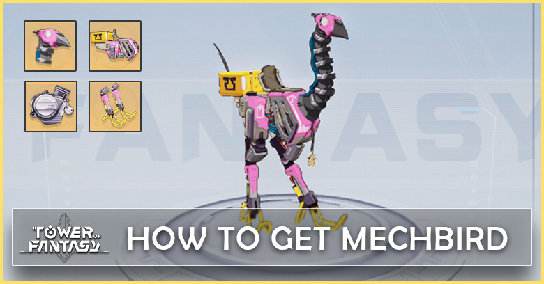 How to get Mechbird in Tower of Fantasy