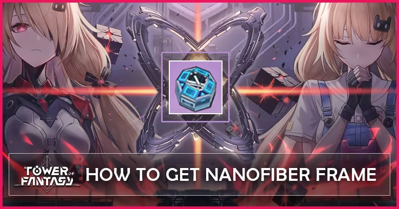 How to get Nanofiber Frame in Tower of Fantasy