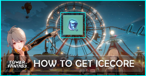 How to get Icecore in Tower of Fantasy