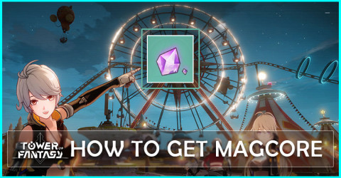 How to get Magcore in Tower of Fantasy