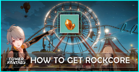 How to get Rockcore in Tower of Fantasy