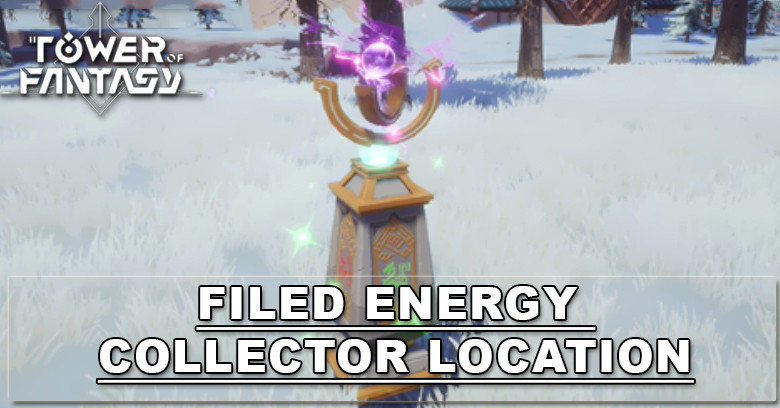 Tower of Fantasy - Field Energy Collector Location