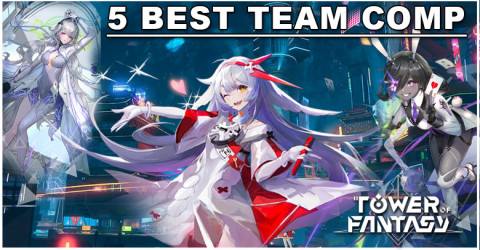 Tower of Fantasy Guide - 5 Best Team Comp & Build (2023)
