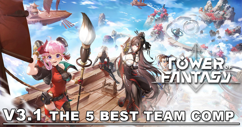 V3.1 Best Team Comp (2023) | Tower of Fantasy