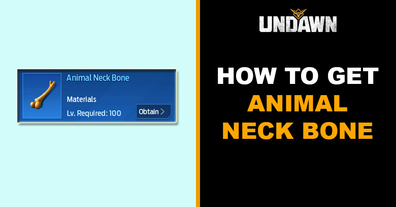How to Get Animal Neck Bone in Undawn