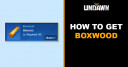 How to Get Boxwood in Undawn