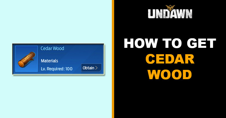 How to Get Cedar Wood in Undawn