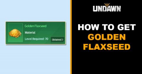 How to Get Golden Flaxseed in Undawn
