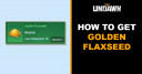 How to Get Golden Flaxseed in Undawn