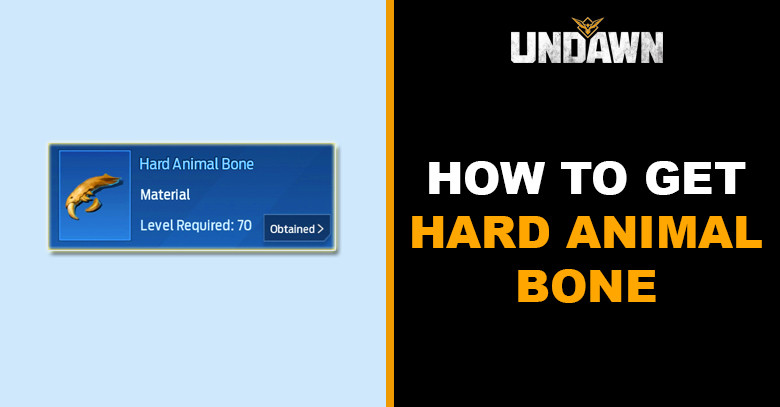 How to Get Hard Animal Bone in Undawn