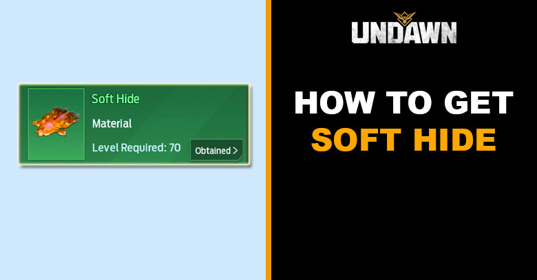 How to Get Soft Hide in Undawn