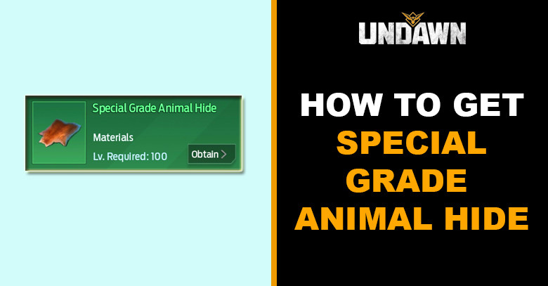 How to Get Special Grade Animal Hide in Undawn