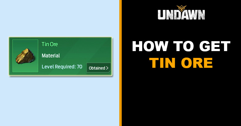How to Get Tin Ore in Undawn