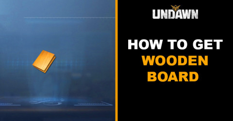 How to Get Wooden Board in Undawn How to Get Wooden Board in Undawn
