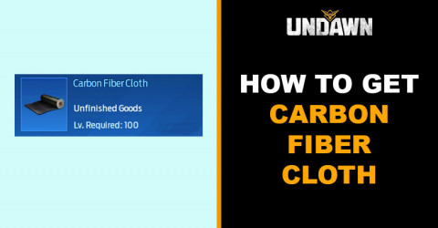 How to Get Carbon Fiber Cloth in Undawn How to Get Carbon Fiber Cloth in Undawn