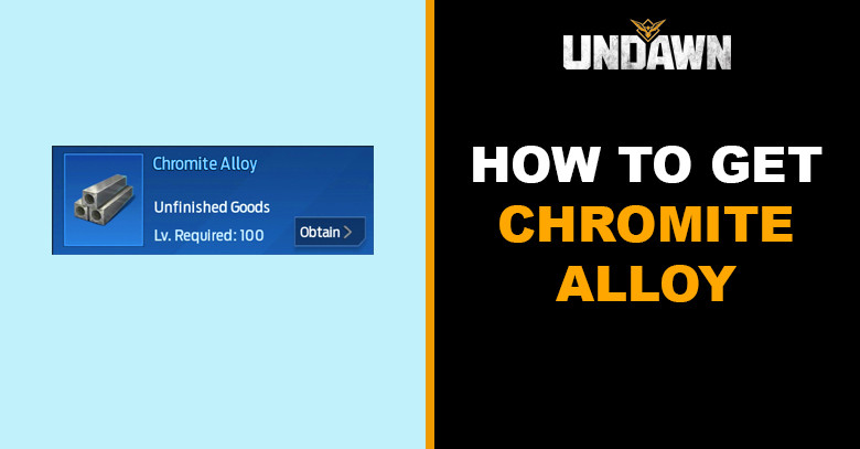 How to Get Chromite Alloy in Undawn