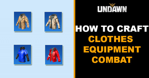 How to Craft Clothes in Undawn How to Craft Clothes in Undawn