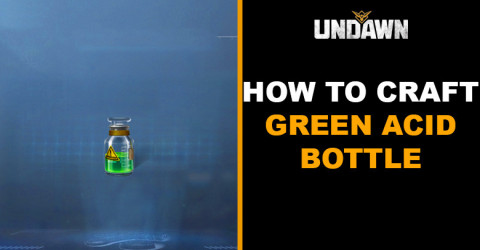 How to Craft Green Acid Bottle in Undawn How to Craft Green Acid Bottle in Undawn