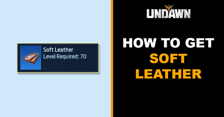 How to Get Soft Leather in Undawn