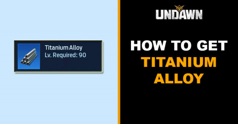 How to Get Titanium Alloy in Undawn How to Get Titanium Alloy in Undawn