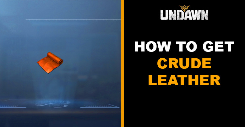 How to Get Crude Leather in Undawn