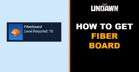 How to Get Fiberboard in Undawn How to Get Fiberboard in Undawn