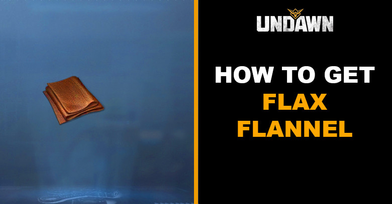 How to Get Flax Flannel in Undawn