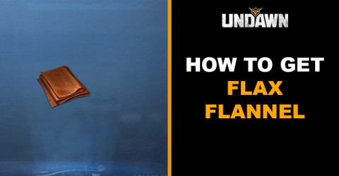 How to Get Flax Flannel in Undawn How to Get Flax Flannel in Undawn