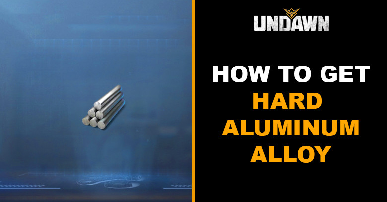 How to Get Hard Aluminum Alloy in Undawn