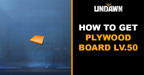 How to Get Plywood Board Level 50 in Undawn How to Get Plywood Board Level 50 in Undawn