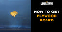 How to Get Plywood Board in Undawn