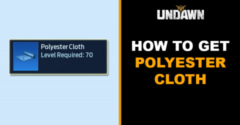 How to Get Polyester Cloth in Undawn How to Get Polyester Cloth in Undawn