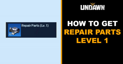 How to Get Repair Parts Level 1 in Undawn How to Get Repair Parts Level 1 in Undawn
