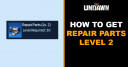 How to Get Repair Parts Level 2 in Undawn