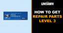 How to Get Repair Parts Level 3 in Undawn
