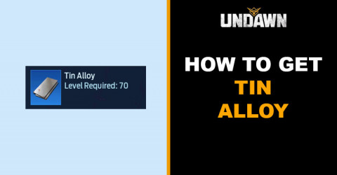 How to Get Tin Alloy in Undawn How to Get Tin Alloy in Undawn