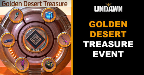 Golden Desert Treasure Event in Undawn Golden Desert Treasure Event in Undawn