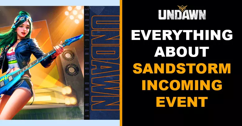 Everything to Know About Sandstorm Incoming Event Undawn